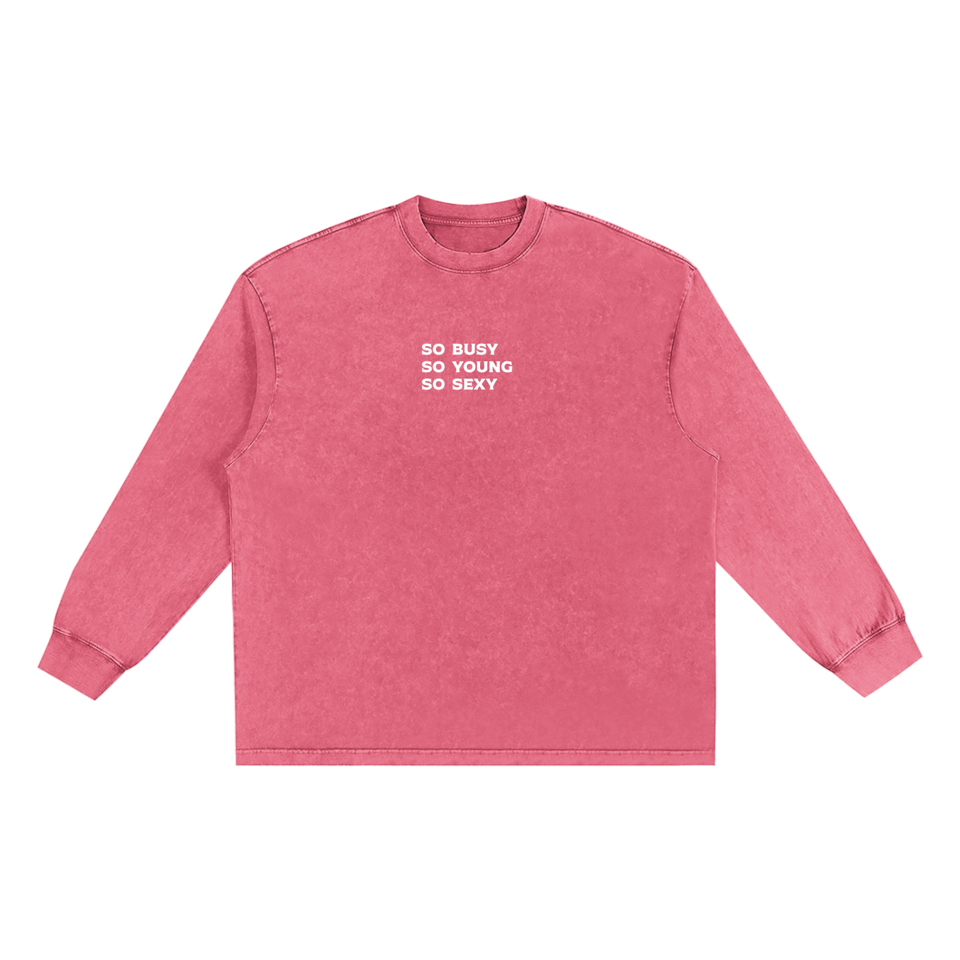 "so busy so young so sexy" Snow Washed Oversize Long Sleeve T-shirt