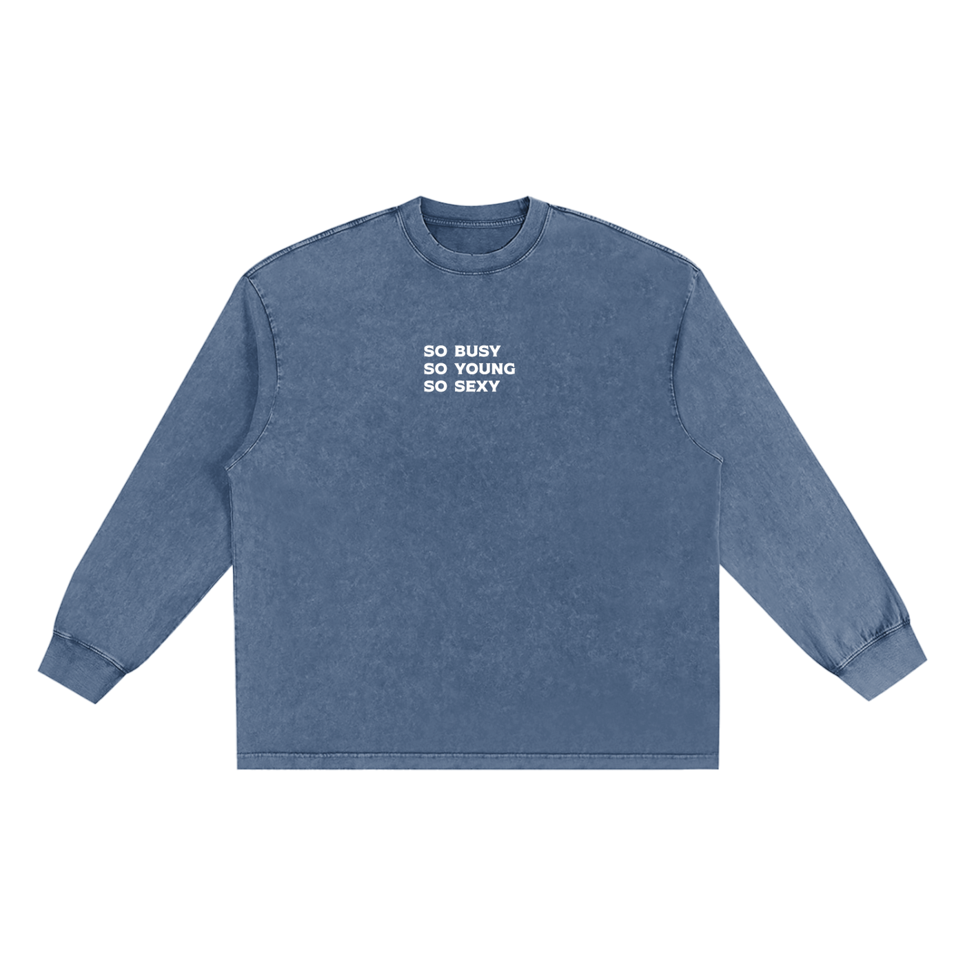 "so busy so young so sexy" Snow Washed Oversize Long Sleeve T-shirt