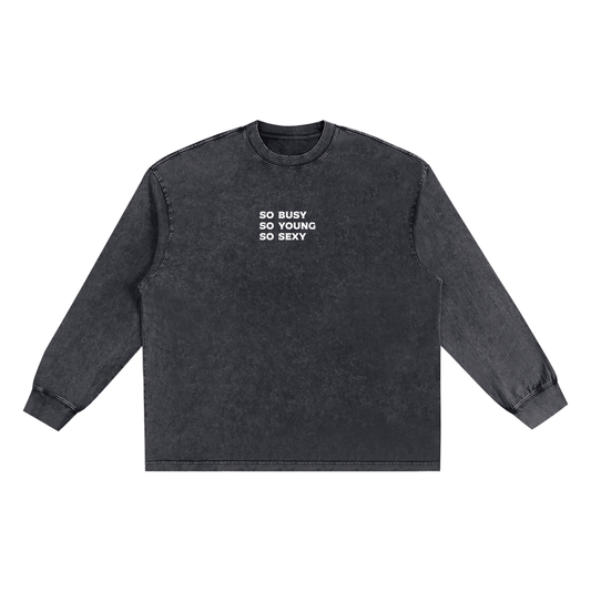 "so busy so young  so sexy" Snow Washed Oversize Long Sleeve T-shirt