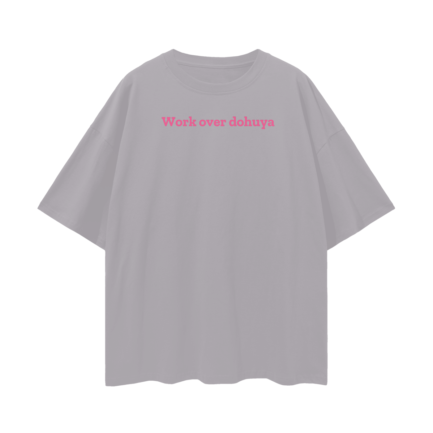 “Work over dohuya“ Oversize UNISEX t-shirt 190GSM