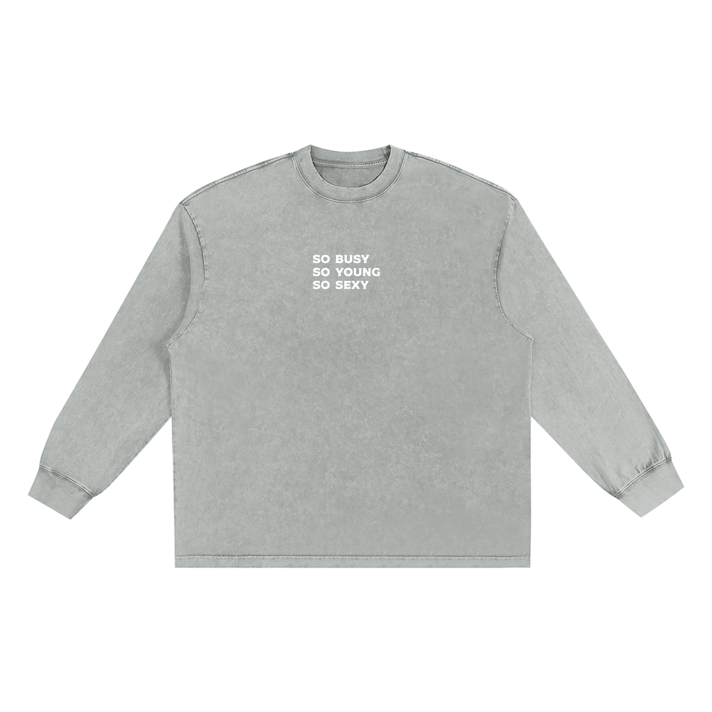 "so busy so young  so sexy" Snow Washed Oversize Long Sleeve T-shirt