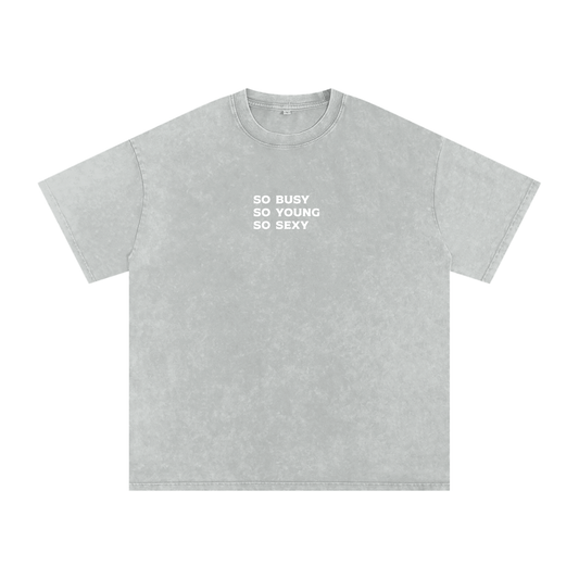 "so busy so young  so sexy" Acid Wash Oversize T-Shirt - 250 GSM
